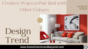 Read more about the article Bold and Beautiful: 9 Creative Ways to Pair Red with Other Colours