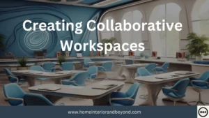 Read more about the article Creating Collaborative Workspaces: Commercial Interior Design for Teamwork