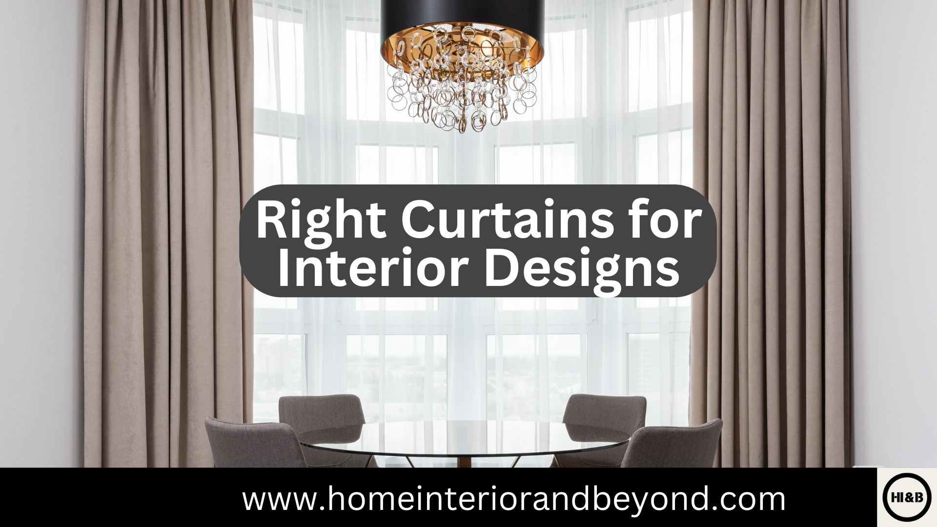 You are currently viewing How to Choose the Right Curtains for Interior Design