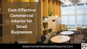 Read more about the article Cost-Effective Commercial Interior Design in Chennai Ideas for Small Businesses