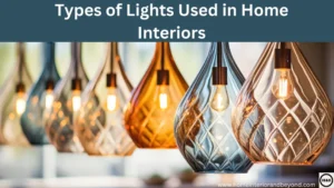 Read more about the article Types of Lights Used in Home Interiors: A Comprehensive Guide