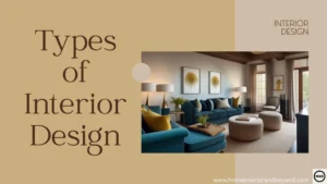 Read more about the article Types of Interior Design: Exploring Popular Styles