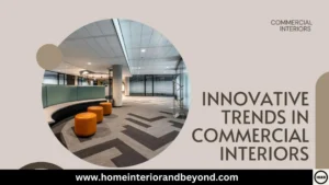 Read more about the article Innovative Trends in Commercial Interiors: Designing for Modern Workspaces